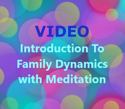 Introduction To Family Dynamics with Meditation